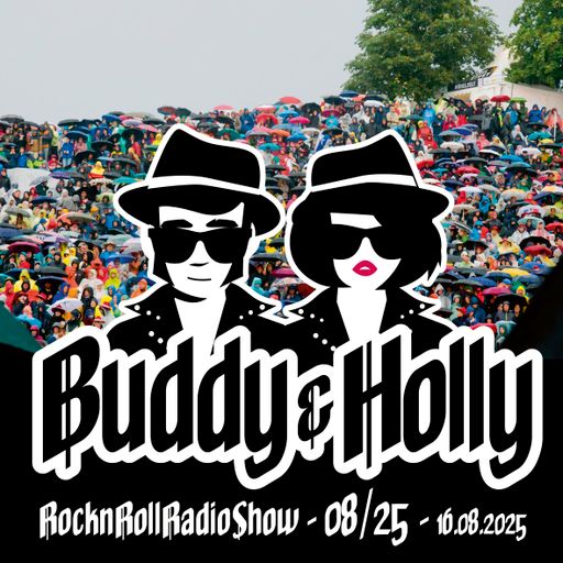Buddy & Holly - rocknrollradioshow - 08/25 (Sendung vom 16.08.2025)