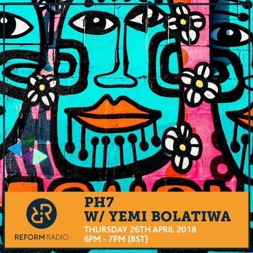 Ph7 w/ Yemi Bolatiwa 26th April 2018