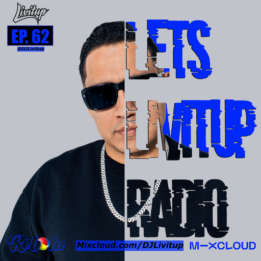 Lets Livitup Radio EP. 62 - DJ Livitup Miami