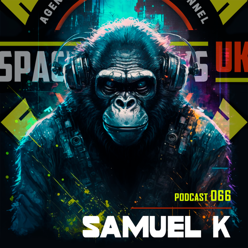 SAMUEL K - Podcast 066 - SPACEMONKEYS UK