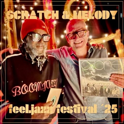 SCRATCH & MELODY  BACK2BACK - AT FEEL.JAZZ FESTIVAL  07 FEB 2025