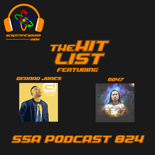 Scientific Sound Asia Podcast 824 is Gerards' 'The Hit List' 61 with guest 6047.