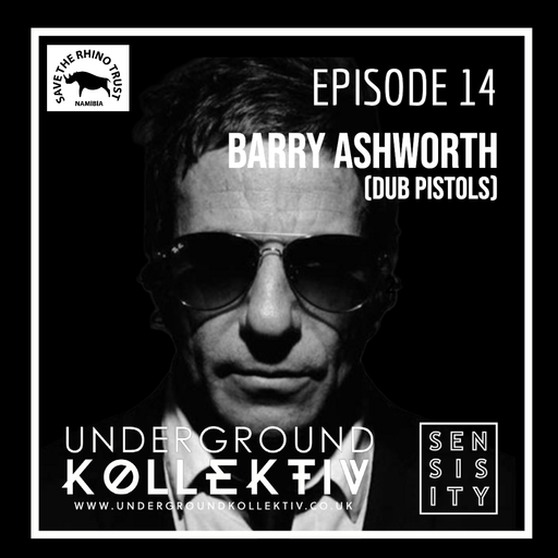 Sensisity - SENSISITY PRESENTS: Episode 14 / Barry Ashworth (Dub Pistols)  (UDGK: 29/06/2022)