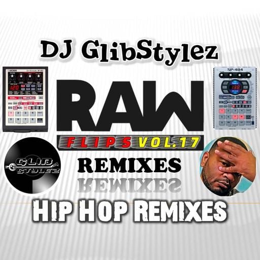 DJ GlibStylez - Raw Flips Vol.17 (Hip Hop Remixes)