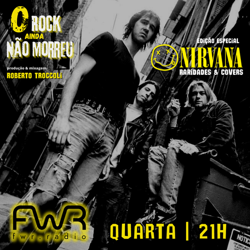 O Rock Ainda Não Morreu 040 - Nirvana - 6.7.2022