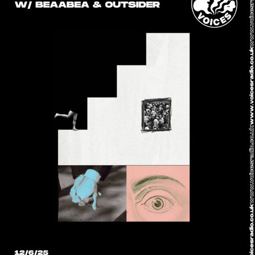 How Did It Get So Late? w/ Beaabea & Outsider- 12/06/25 [Voices Radio]