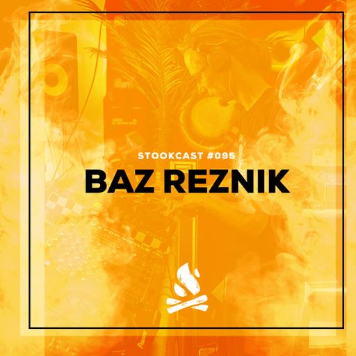 Stookcast #095 - Baz Reznik