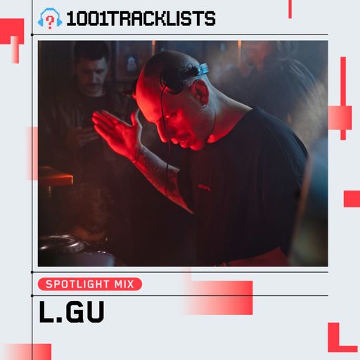 L.GU. - 1001Tracklists ‘DISTOPYCA’ Spotlight Mix