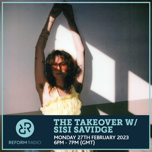 The Takeover w/ Sisi Savidge 27th February 2023