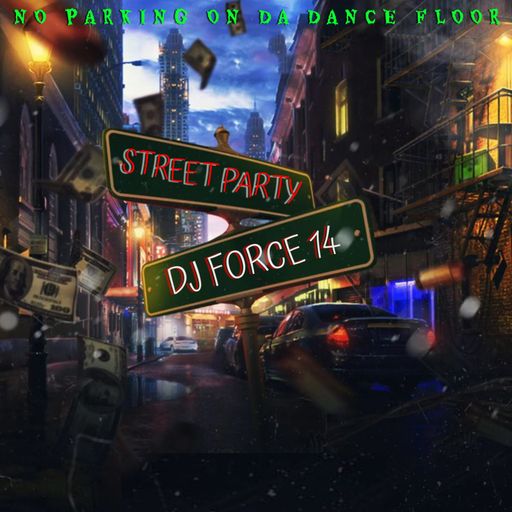 DJ FORCE 14 OLDSCHOOL STREET PARTY *NO PARKINIG ON THE DANCE FLOOR* BAY AREA