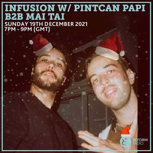 Infusion w/ Pintcan Papi b2b Mai Tai 19th December 2021