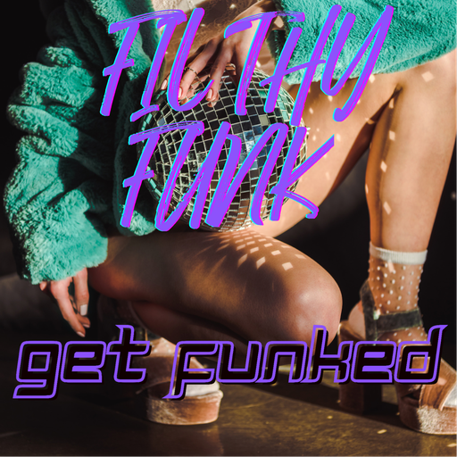 Get Funked - 4 The Music Exclusive - Filthy Funk
