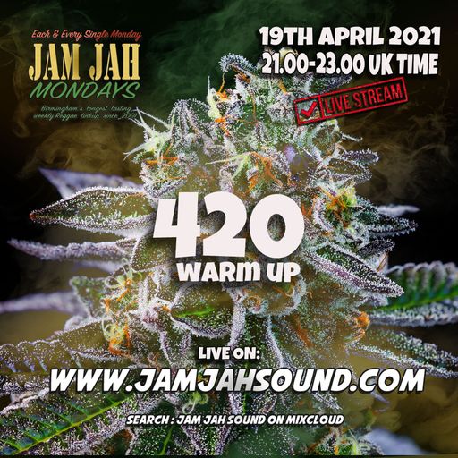 Jam Jah Mondays Lockdown  Stream - 19th April 21 - 420 special