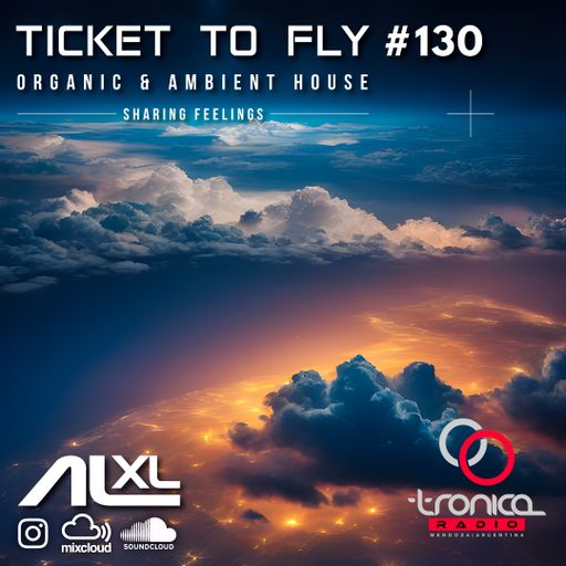 TICKET TO FLY #130 JUL 2025 (Organic House) - Exclusive Session for RadioTronica (AR)