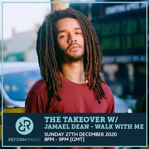 The Takeover w/ Jamael Dean - Walk With Me 27th December 2020