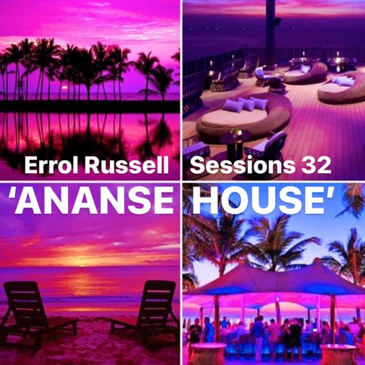 Errol Russell - Sessions. 32 ‘ANANSE HOUSE’