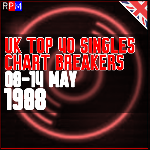 UK TOP 40 : 08 - 15 MAY 1988 - THE CHART BREAKERS