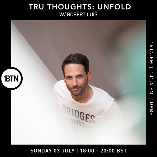 Tru Thoughts: Unfold with Rob Luis - 03.07.2022