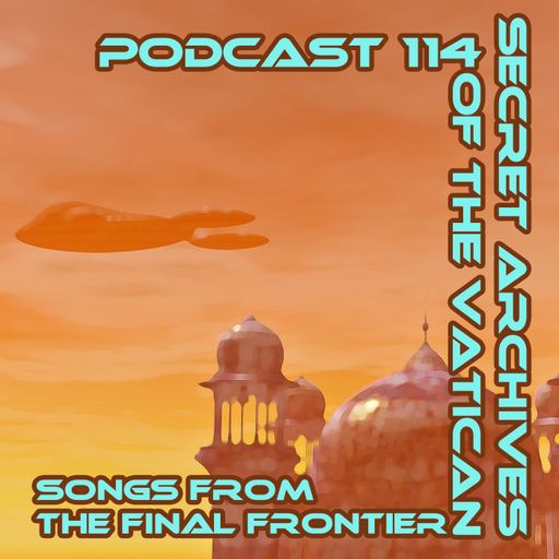 Songs from the Final Frontier - Secret Archives of the Vatican Podcast 114