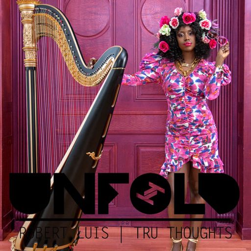 Tru Thoughts Presents Unfold - Robert Luis ~ 06.02.22
