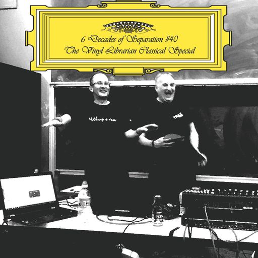6 Decades of Separation #40 Classical Decades Special with The Vinyl Librarian