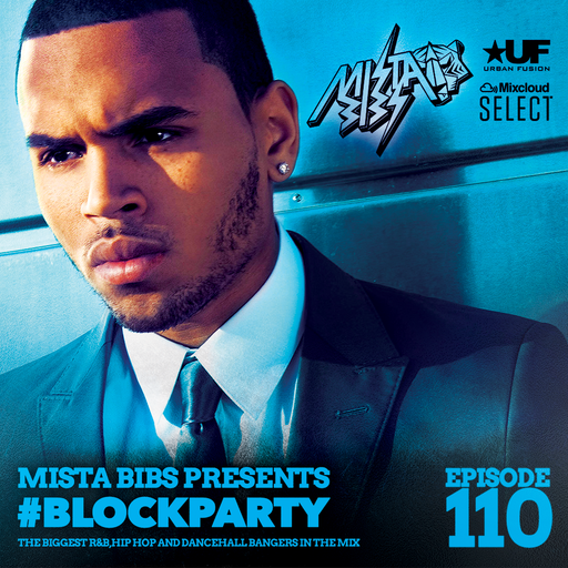 Mista Bibs - #BlockParty Episode 110 (Current R&B & Hip Hop) (Follow me on Insta @MistaBibs)