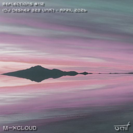 Reflections #112 (Desher b2b unit) - April 2026