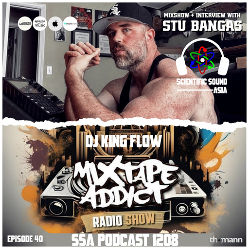 Scientific Sound Asia Radio Podcast 1208 is Mixtape Addict 40 by DJ King Flow with Stu Bangas.