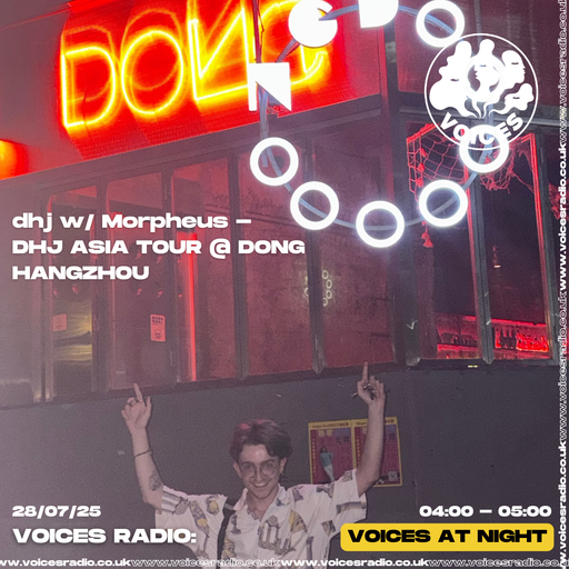 dhj w/ Morpheus - Asia Tour @ Dong Hangzhou - 28/07/25 [Voices Radio]