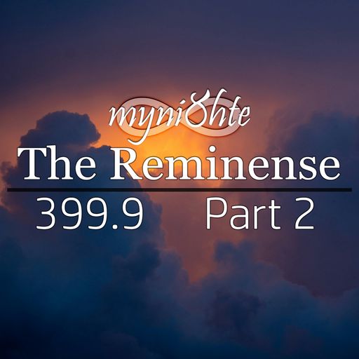 The Reminense 399.9 - Part 2