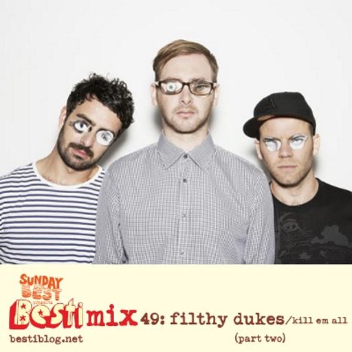 Bestimix 49: Filthy Dukes / Kill Em All (part two)