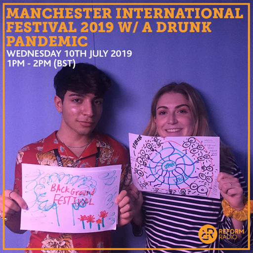 Manchester International Festival 2019 w/ A Drunk Pandemic 10th July 2019