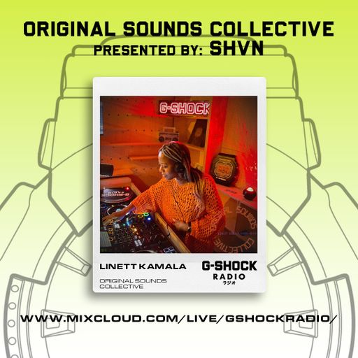 G-Shock Radio - ORIGINAL SOUNDS COLLECTIVE presented by SHVN - Linett Kamala - 17/03
