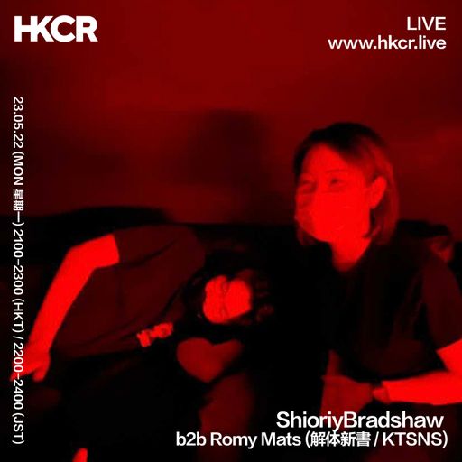 ShioriyBradshaw b2b Romy Mats (解体新書 / KTSNS) - 23/05/2022