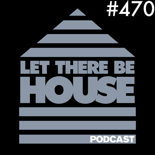 Let There Be House podcast with Glen Horsborough #470