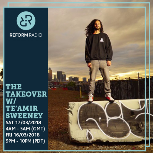 The Takeover w/ Te'Amir Sweeney 17th March 2018