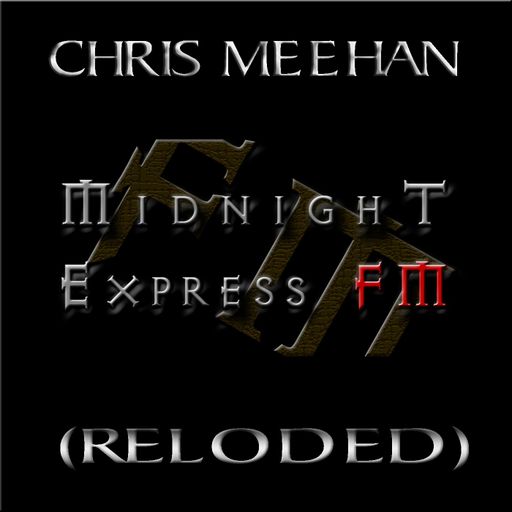 CHRIS MEEHAN - Midnight Express fm (Reloded)