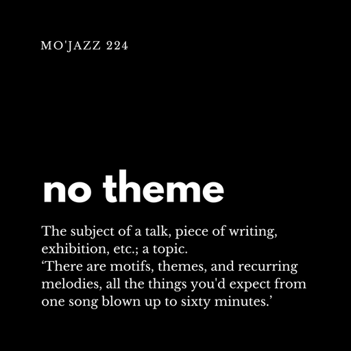 Mo'Jazz 224: no theme