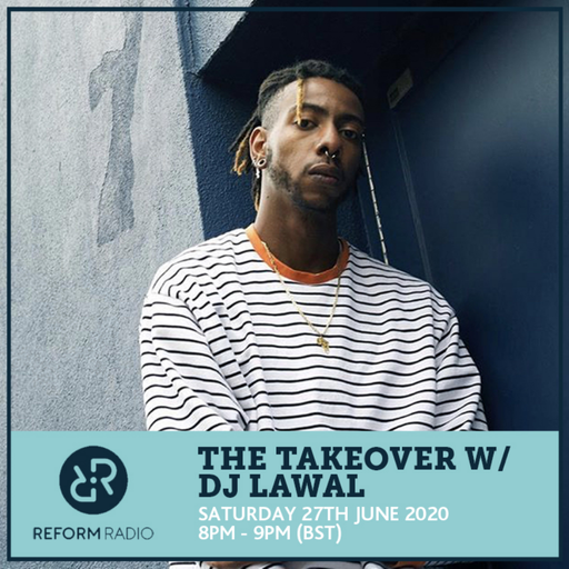 The Takeover w/ DJ Lawal 27th June 2020
