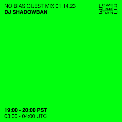 NO BIAS: DJ SHADOWBAN 01.14.23