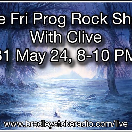 The Fri Prog Rock Show With Clive - 31st May 2024