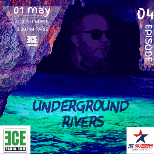 ECEradio.com "UNDERGROUND RIVERS" EPISODE 4     01 MAY 2K20