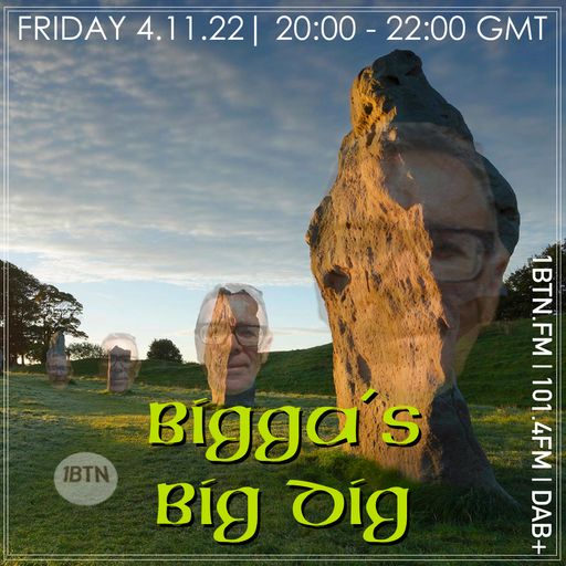 Bigga's Big Dig with Glyn 'Bigga' Bush - 04.11.2022