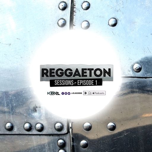 Kidd B Presents Reggaeton Sessions ((Episode 1))