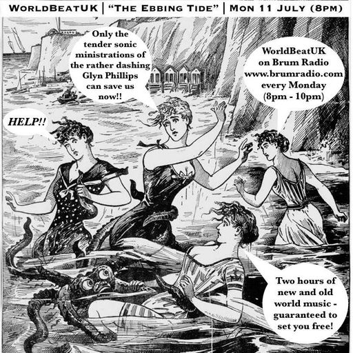WorldBeatUK with Glyn Phillips - The Ebbing Tide (11/07/2016)