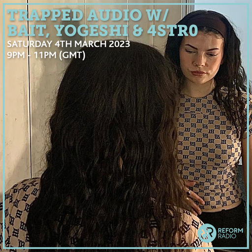 Trapped Audio w/ Bait, Yogeshi & 4STR0 4th March 2023