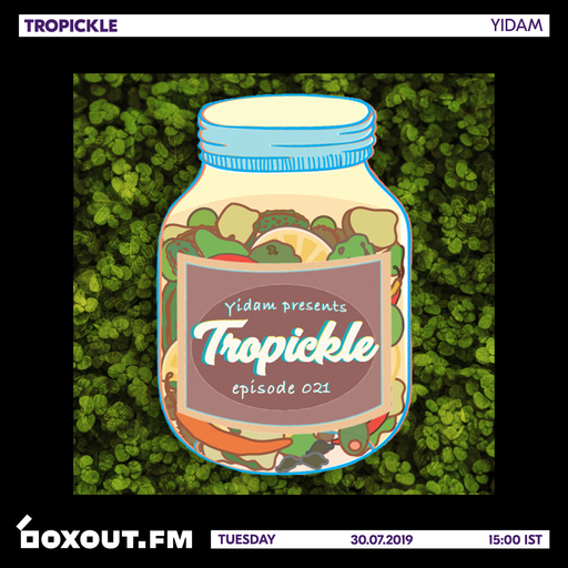 Tropickle 021 - Yidam [30-07-2019]
