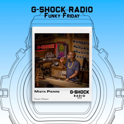 G-SHOCK Radio Presents... Funky Friday with Mista Pierre - 11/04