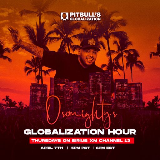 OSO ON PITBULL'S GLOBALIZATION 04.07.2022