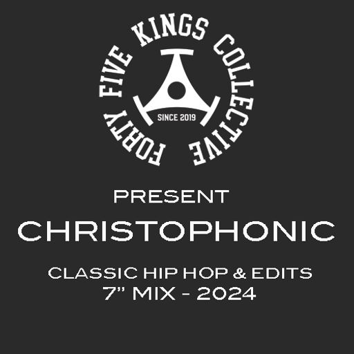 The Forty Five Kings Collective Present Christophonic!!!!